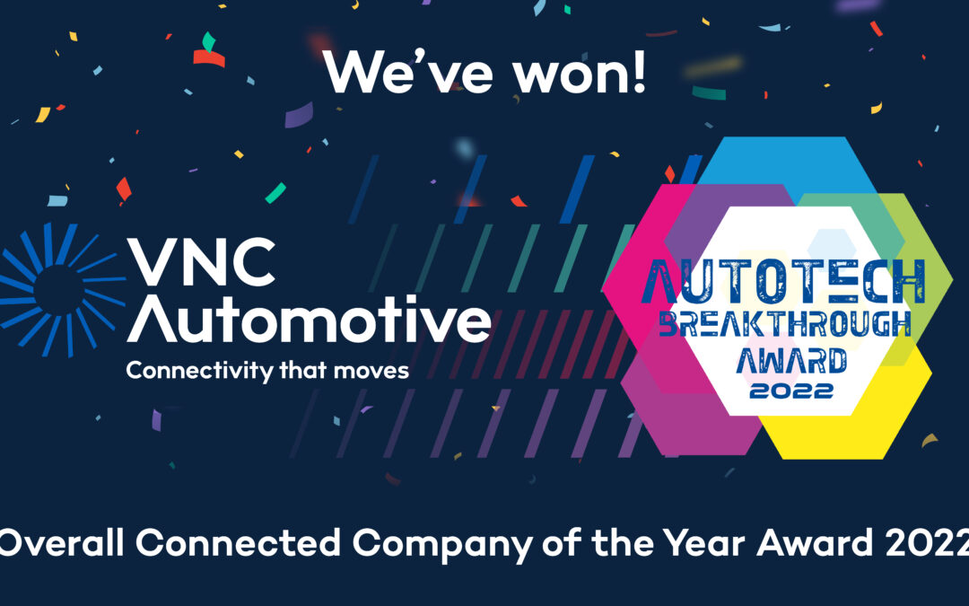 VNC Automotive recognised as “Overall Connected Company of the Year” In 2022 AutoTech Breakthrough Awards Program